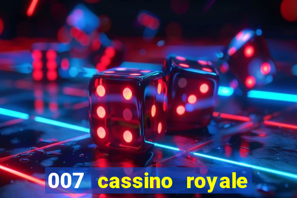 007 cassino royale filme completo dublado